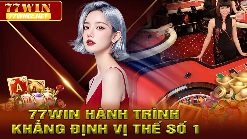 77win và hành trình khẳng định vị thế số 1