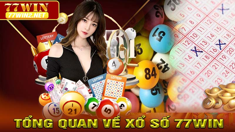 Tổng Quan Về Xổ Số 77win