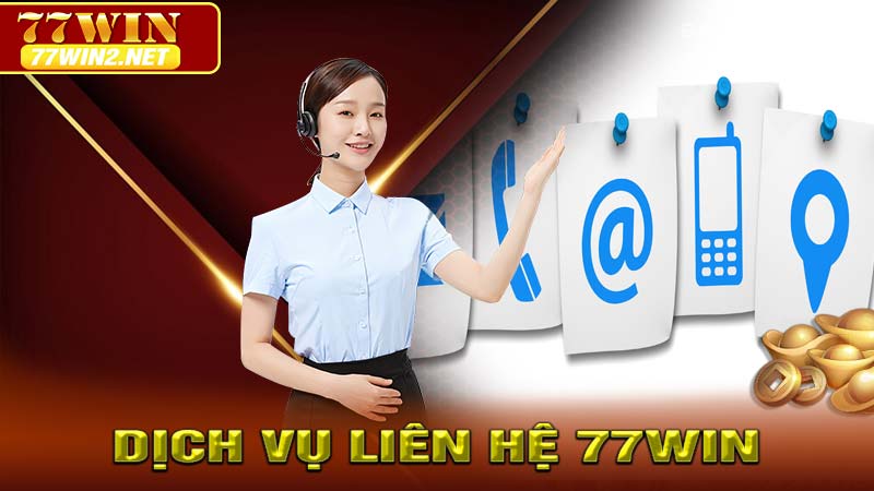 Tính năng hiện đại của của dịch vụ liên hệ 77win