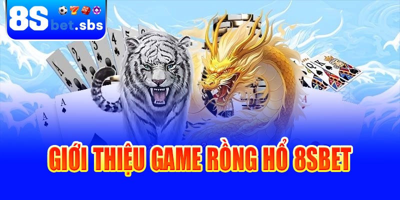 Giới thiệu về trò chơi Rồng Hổ tại 8sbet