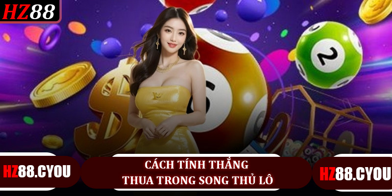 Cách tính thắng thua trong song thủ lô