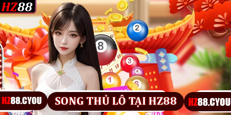 Song thủ lô tại HZ88 – Các loại cược và cơ chế tính kết quả